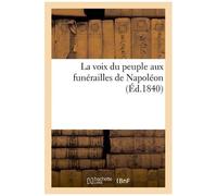 La Voix Du Peuple Aux Funérailles De Napoléon