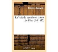 La Voix du peuple est la voix de Dieu Théodore Fadeville (Auteur)