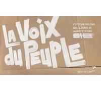 La voix du peuple: Petite anthologie des slogans de manifestations