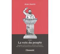 La Voix Du Peuple - République Sociale, Socialisme, Capitalisme, Syndicalisme 1904-1914 : Les Plus Grands Articles De Jaurès Dans L'humanité Tome 1