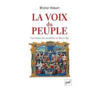 La Voix Du Peuple - Une Histoire Des Assemblées Au Moyen Age