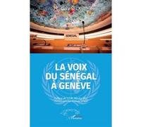 La voix du Sénégal à Genève Coly Seck (Auteur), Macky Sall (Préface)