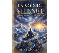 La Voix du Silence: Édition de Prestige : Traduction Poétique Intégrale, Glossaires ésotériques et Préceptes d'Or de H.P. Blavatsky.