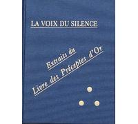 La voix du silence: Extraits du Livre des Préceptes d'Or
