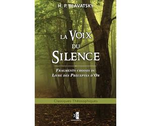 La Voix du Silence: fragments choisis du Livre des Préceptes d'Or