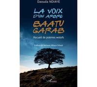 La voix d'un arbre - Baatu garab: Recueil de poèmes wolofs