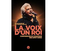 La voix d'un roi - Confidences du chanteur des Gipsy Kings