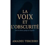 La Voix et l’Obscurité: Un roman psychologique gothique sur le silence, le désir et la transformation.