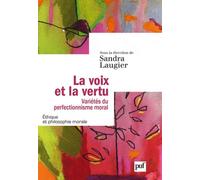 La Voix Et La Vertu - Variétés Du Perfectionnisme Moral