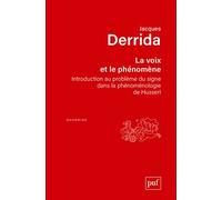 La voix et le phénomène Introduction au problème du signe dans la phénoménologie de Husserl - Jacques Derrida - Puf - broché - Essai