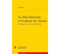 La Voix féminine et le plaisir de l'écoute - Sarah Nancy - Classiques Garnier - broché - Livre