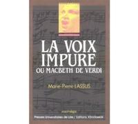 La Voix impure ou Macbeth de Verdi Marie-Pierre Lassus (Auteur)