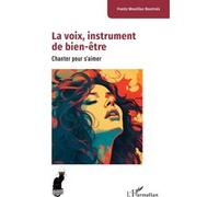 Frantz Wouilloz-Boutrois – La voix, instrument de bien-être: Chanter pour s’aimer – Broché