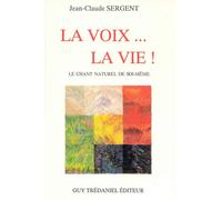 La Voix, La Vie ! - Le Chant Naturel De Soi-Même