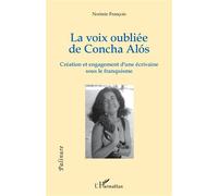 La voix oubliée de Concha Alós Création et engagement d'une écrivaine sous le franquisme - Noémie François - L'harmattan - broché - Essai