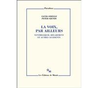 La voix, par ailleurs Laura Odello (Auteur), Peter Szendy (Auteur)