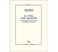 La voix, par ailleurs: Ventriloquie, bégaiement et autres accidents