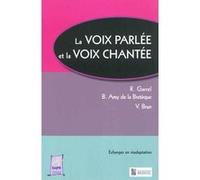 La voix parlee et la voix chantee Vincent Brun (Direction), Roland Garrel (Direction), Benoît Amy De La Bretèque (Direction), GAREL R & COLL (Auteur)