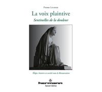 La voix plaintive. Sentinelles de la douleur Élégie, histoire et société sous la Restauration - Pierre Loubier - Hermann - broché - Essai