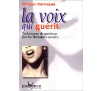 La voix qui guérit : Techniques de guérison par les thérapies vocales