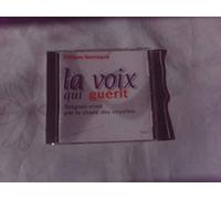 La voix qui guérit, Tome 1. Soignez-vous par le chant des voyelles