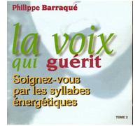 La Voix Qui Guérit - Tome 2, Soignez-Vous Par Les Syllabes Énergétiques (1cd Audio)