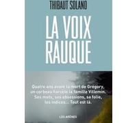 La Voix rauque Thibaut Solano (Auteur)