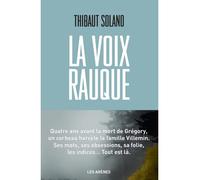 La Voix rauque - Thibaut Solano - Les Arenes Eds - broché - Etude
