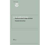 La voix, souffle de l'émotion: Parole et chant à l'âge classique (XVIIe et XVIIIe siècles)