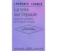 La voix sur l’épaule. Dans les passées de François Tanguy: Conversation avec Olivier Neveux