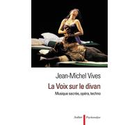 La Voix sur le divan Musique sacrée, opéra, techno - Jean-Michel Vivès - Aubier - broché - Etude