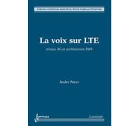 La voix sur LTE : Réseau 4G et architecture IMS - Michel Diaz - Hermes Science Publications - broché - Manuel