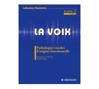 La voix : T2 Pathologies vocales d'origine fonctionnelle - André Allali - Elsevier Masson - broché - Etude