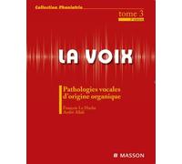 La voix : T3: Pathologies vocales d'origine organique