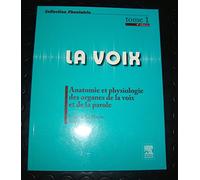 La voix Tome 1 Anatomie et physiologie des organes de la voix et de la parole 4éd