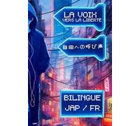 La voix vers la liberté: Livre bilingue japonais français 12-16 ans