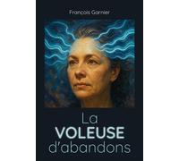 La Voleuse d'abandons - François Garnier - Librinova - broché - Roman