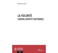 La volonté comme appétit rationnel - Michel Ferrandi - L'harmattan - broché - Essai