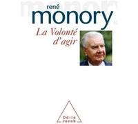 La Volonté d'agir René Monory (Auteur)