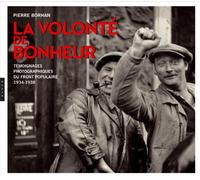 La volonté de bonheur: Témoignages photographiques du Front populaire (1934-1938)
