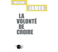 La Volonté de croire William James (Auteur)