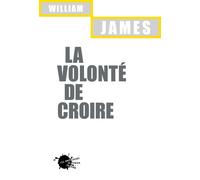 La Volonté de croire - William James - Empecheurs De Penser En Rond - broché - Essai