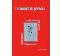 La volonté de paresse par : P. GODARD, P. LAFARGUE, R. VANEIGEM, P. WAGNER - Collectif - L'or Des Fous - broché - Roman