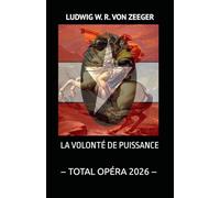 LA VOLONTÉ DE PUISSANCE: - TOTAL OPÉRA 2026 -