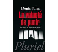 La volonté de punir Essai sur le populisme pénal - Denis Salas - Hachette Pluriel Reference - Poche - Essai