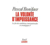 La volonté d'impuissance. La fin des ambitions internationales et stratégiques ?