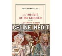 La Volonté du Roi Krogold/La Légende du Roi René Louis-Ferdinand Céline (Auteur)