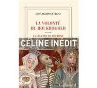 Louis-Ferdinand Céline – La Volonté du Roi Krogold / La Légende du Roi René – Roman – Broché