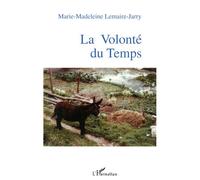 La Volonté du Temps - Marie-Madeleine Lemaire-Jarry - L'harmattan - broché - Poésie