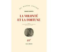 La volonté et la fortune Carlos Fuentes (Auteur), Vanessa Capieu (Traduction)